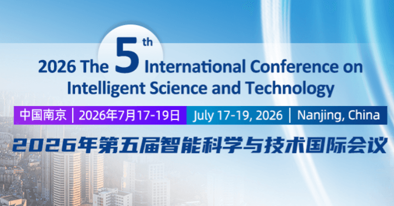 2026 The 5th International Conference on Intelligent Science and Technology (ICIST 2026)