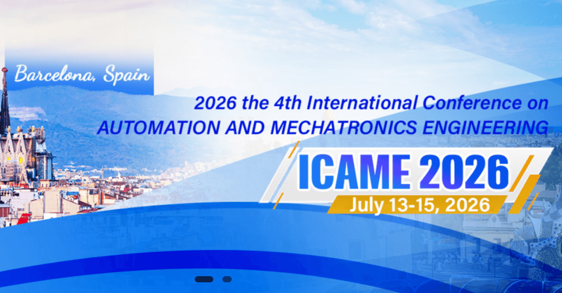 2026 the 4th International Conference on Automation and Mechatronics Engineering (ICAME 2026)