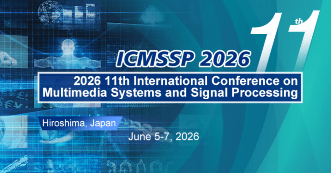 2026 11th International Conference on Multimedia Systems and Signal Processing (ICMSSP 2026)
