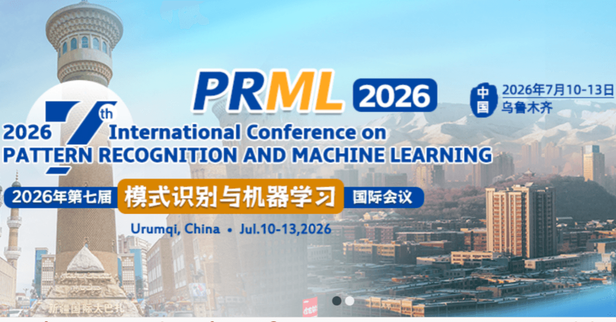 2026 7th International Conference on Pattern Recognition and Machine Learning (PRML 2026)