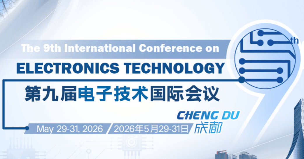2026 The 9th International Conference on Electronics Technology (ICET 2026)