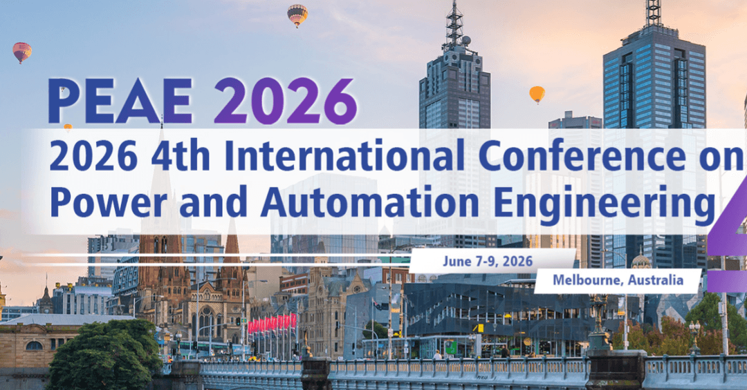 2026 4th International Conference on Power and Automation Engineering (PEAE 2026)   