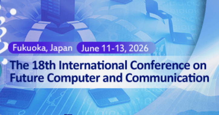 2026 The 18th International Conference on Future Computer and Communication (ICFCC 2026)