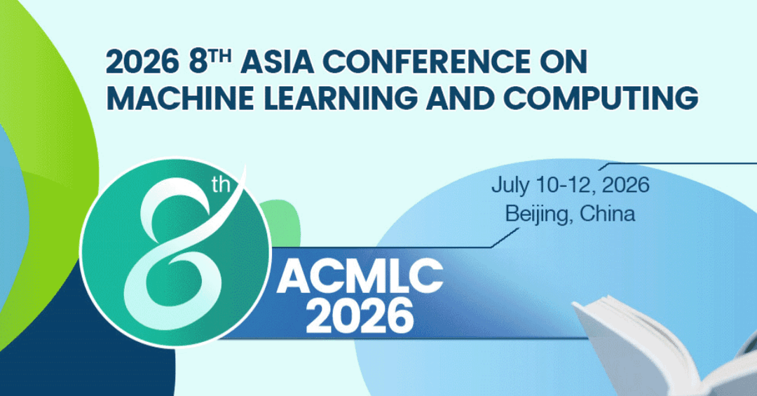 2026 8th Asia Conference on Machine Learning and Computing (ACMLC 2026)
