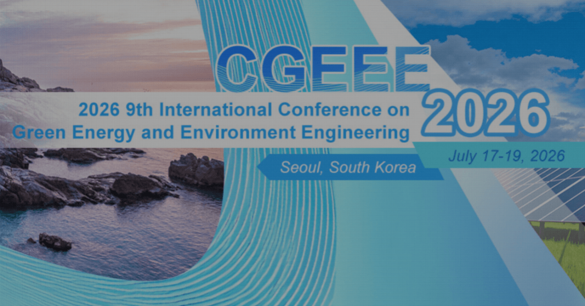 2026 9th International Conference on Green Energy and Environment Engineering (CGEEE 2026)