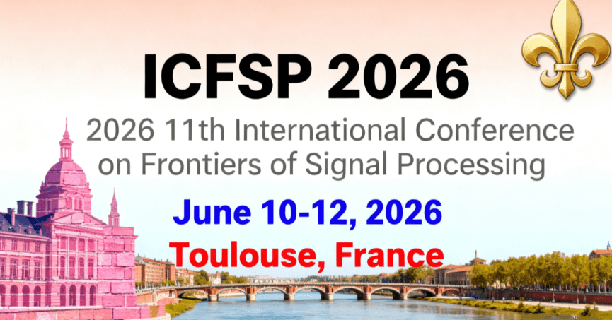 2026 11th International Conference on Frontiers of Signal Processing (ICFSP 2026)