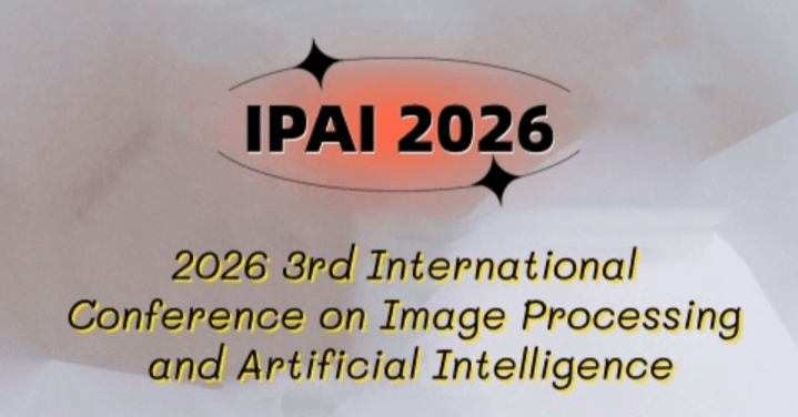 2026 3rd International Conference on Image Processing and Artificial Intelligence (IPAI 2026)