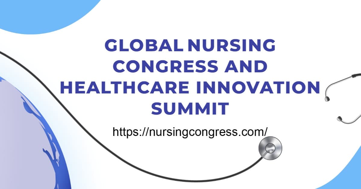Global Nursing Congress and Healthcare Innovation Summit