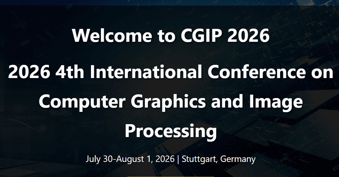 2026 4th International Conference on Computer Graphics and Image Processing (CGIP 2026)