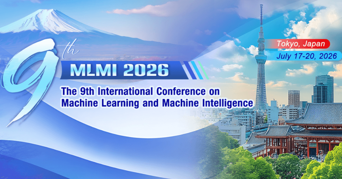 2026 The 9th International Conference on Machine Learning and Machine Intelligence (MLMI 2026)