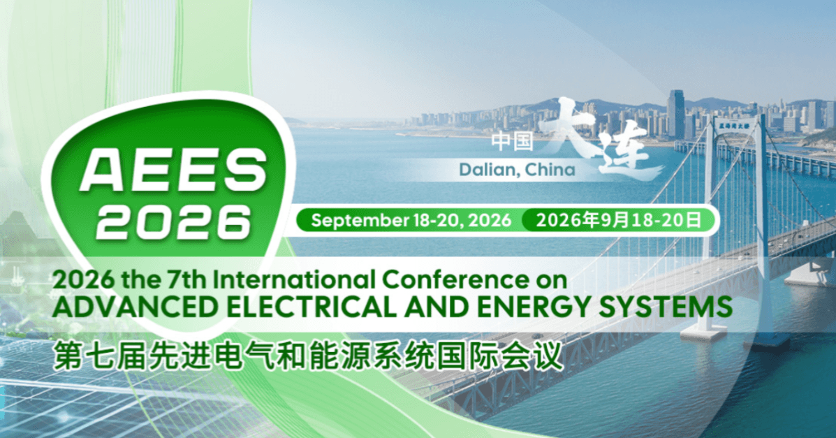 2026 the 7th International Conference on Advanced Electrical and Energy Systems (AEES 2026)