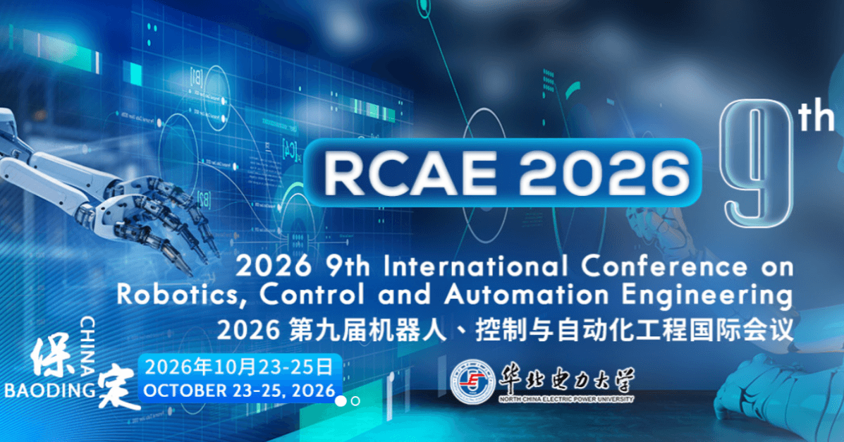The 9th International Conference on Robotics, Control and Automation Engineering (RCAE 2026)
