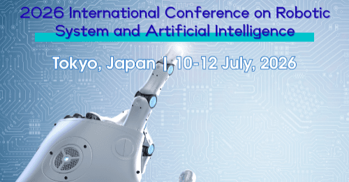 2026 International Conference on Robotic Systems and Artificial Intelligence (RSAI 2026)