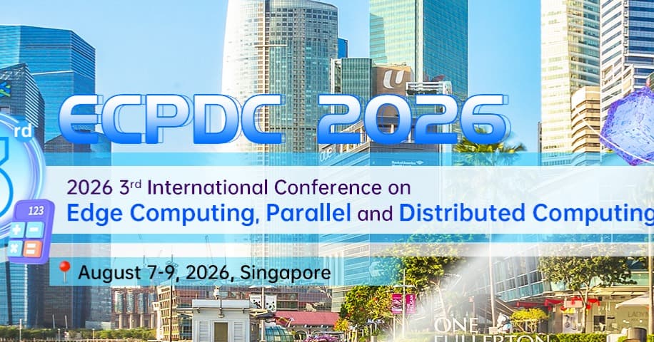 2026 3rd International Conference on Edge Computing, Parallel and Distributed Computing(ECPDC 2026)