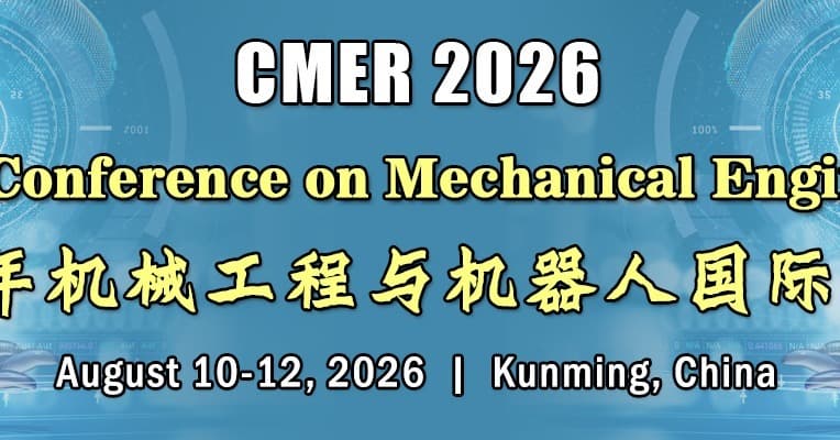 2026 Int'l Conference on Mechanical Engineering and Robots(CMER 2026)