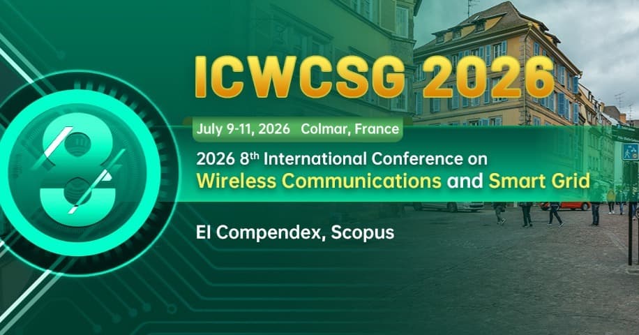IEEE 2026 8th International Conference on Wireless Communications and Smart Grid (ICWCSG 2026)