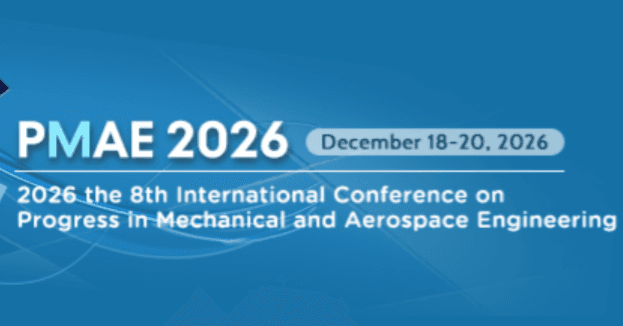 2026 the 8th International Conference on Progress in Mechanical and Aerospace Engineering (PMAE 2026)