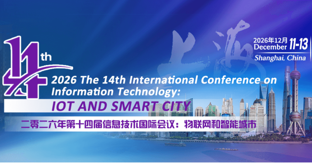 2026 The 14th International Conference on Information Technology: IoT and Smart City (ICIT 2026)
