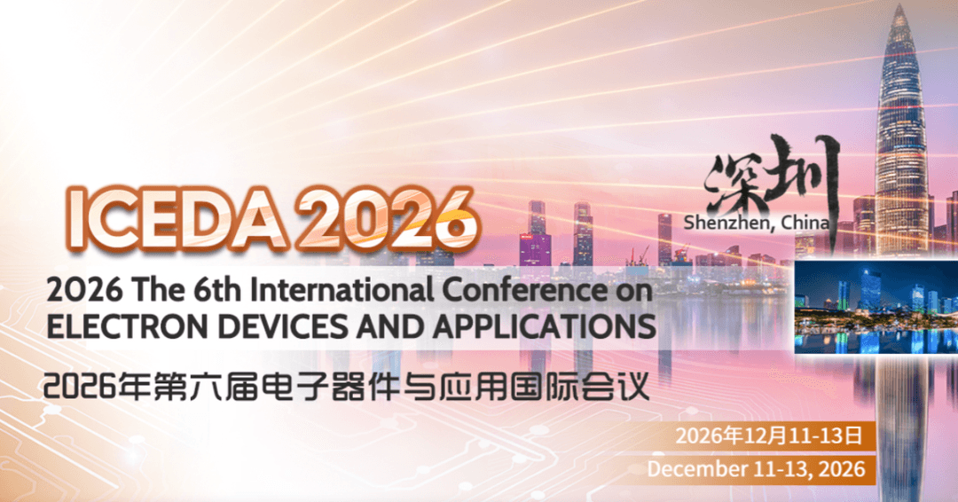 2026 The 6th International Conference on Electron Devices and Applications (ICEDA 2026)