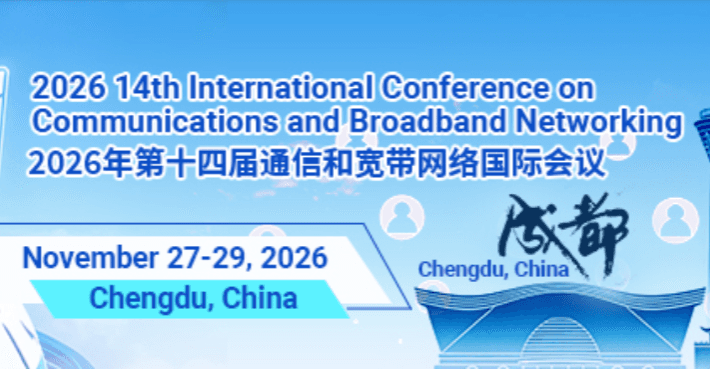 2026 the 14th International Conference on Communications and Broadband Networking (ICCBN 2026)