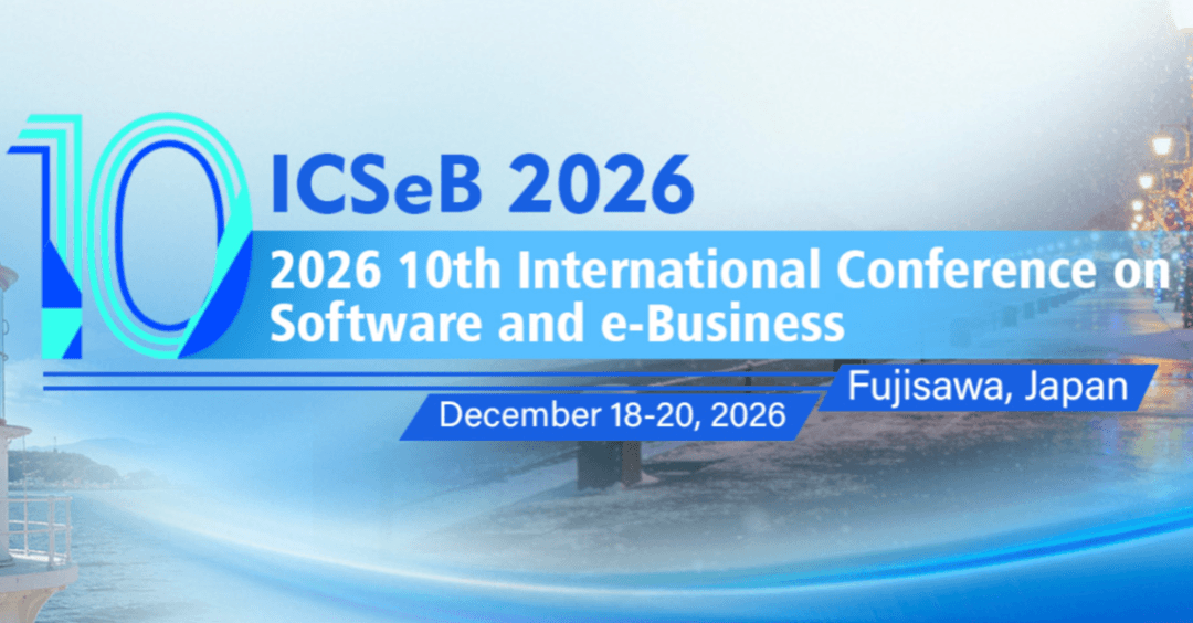 2026 10th International Conference on Software and e-Business (ICSeB 2026)