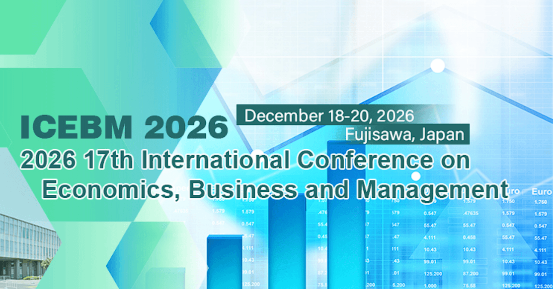 2026 17th International Conference on Economics, Business and Management (ICEBM 2026)