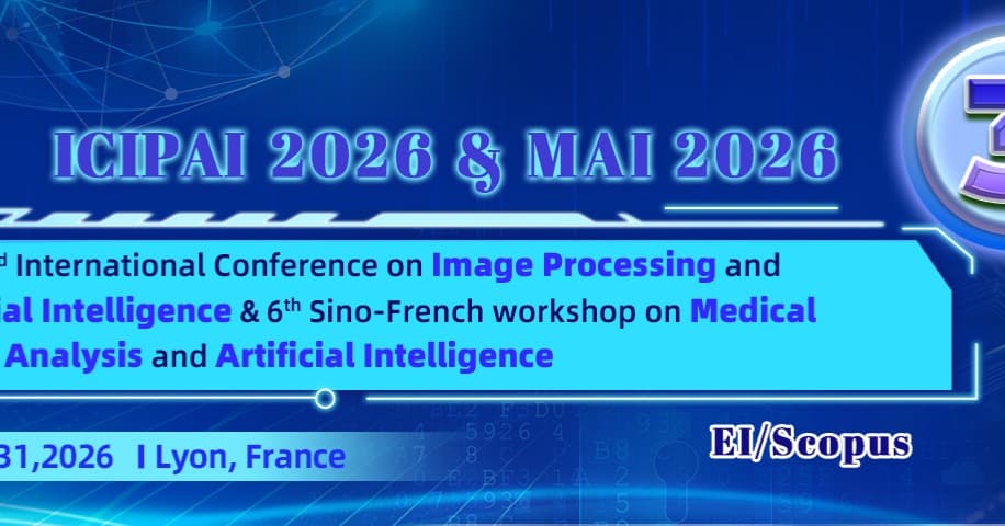 2026 3rd International Conference on Image Processing and Artificial Intelligence(ICIPAI2026)