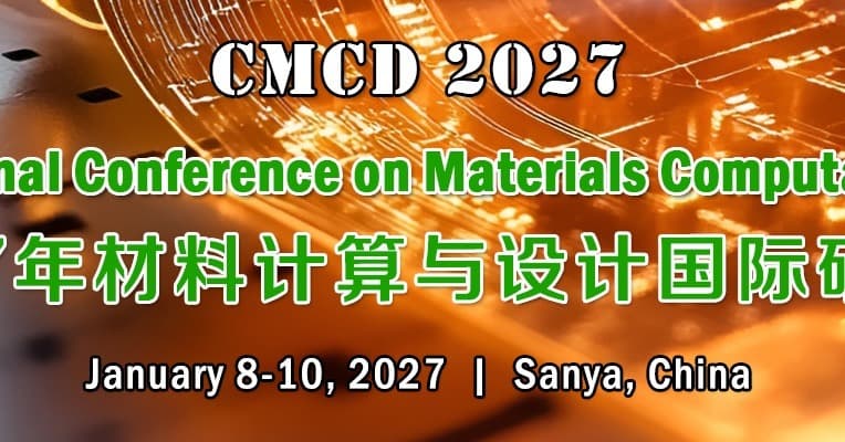 2027 Int'l Conference on Materials Computation and Design(CMCD 2027)
