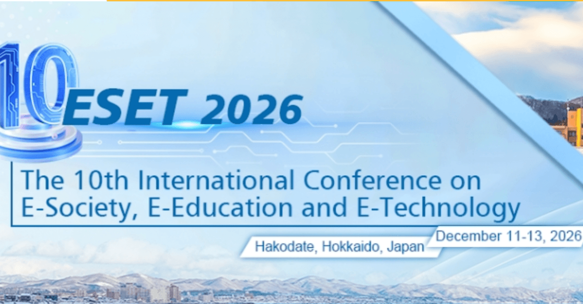 2026 The 10th International Conference on E-Society, E-Education and E-Technology (ESET 2026)