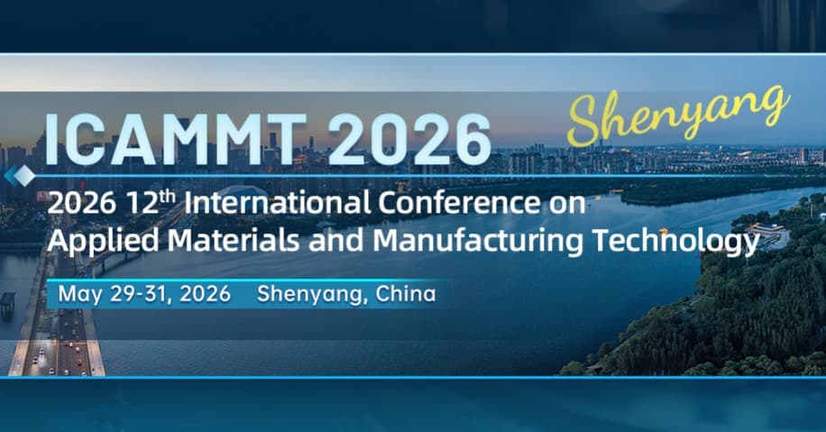 2026 12th International Conference on Applied Materials and Manufacturing Technology (ICAMMT 2026)