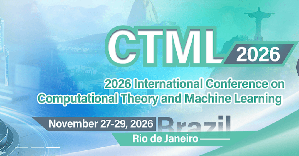 2026 International Conference on Computational Theory and Machine Learning (CTML 2026)
