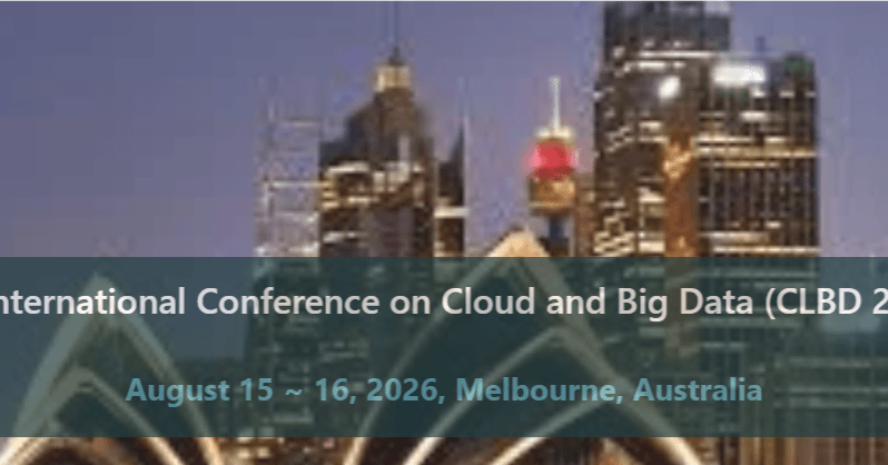 7th International Conference on Cloud and Big Data (CLBD 2026)