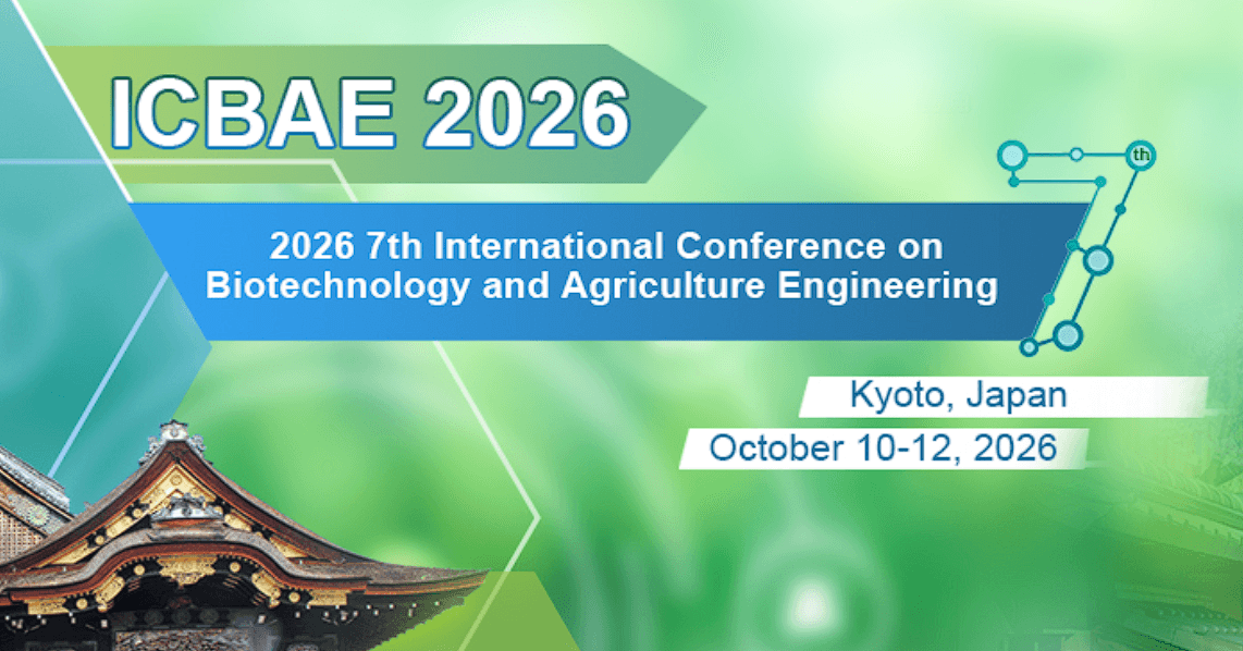 2026 7th International Conference on Biotechnology and Agriculture Engineering (ICBAE 2026)