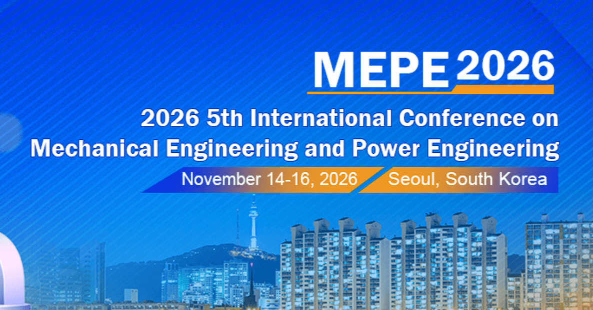 2026 5th International Conference on Mechanical Engineering and Power Engineering (MEPE 2026)