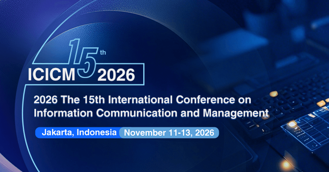 2026 The 15th International Conference on Information Communication and Management (ICICM 2026)