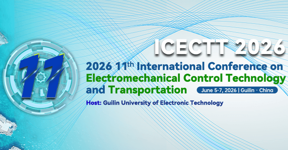 2026 11th International Conference on Electromechanical Control Technology and Transportation (ICECTT 2026)