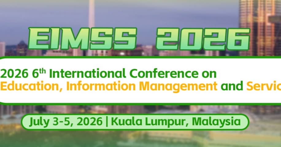 2026 6th International Conference on Education, Information Management and Service Science (EIMSS 2026)