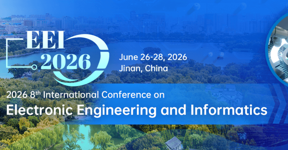 2026 8th International Conference on Electronic Engineering and Informatics (EEI 2026)