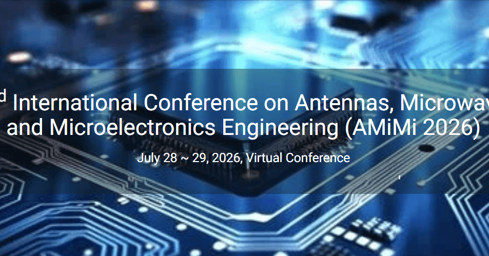 3rd International Conference on Antennas, Microwave and Microelectronics Engineering (AMiMi 2026)