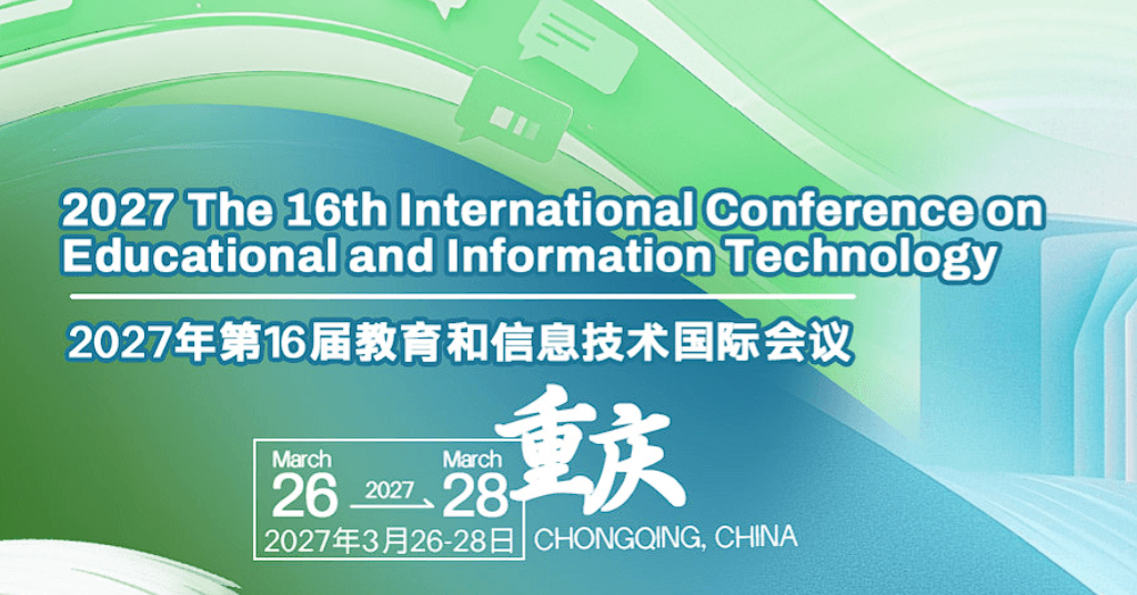 2027 the 16th International Conference on Educational and Information Technology (ICEIT 2027)