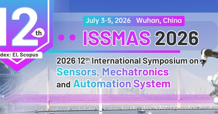 2026 12th International Symposium on Sensors, Mechatronics and Automation System (ISSMAS 2026) logo