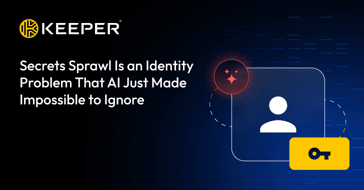 Secrets Sprawl Is an Identity Problem That AI Just Made Impossible to Ignore