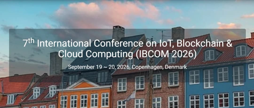 7th International Conference on IoT, Blockchain & Cloud Computing (IBCOM 2026)