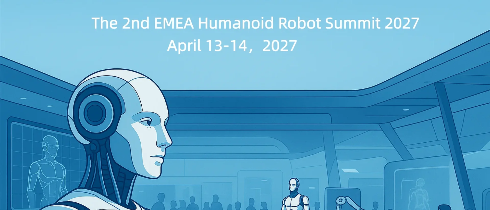 The 2nd EMEA Humanoid Robot Summit 2027