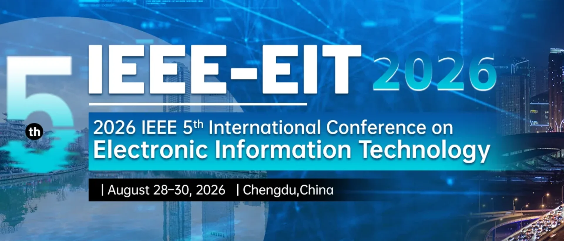 2026 IEEE 5th International Conference on Electronic Information Technology (IEEE-EIT 2026)
