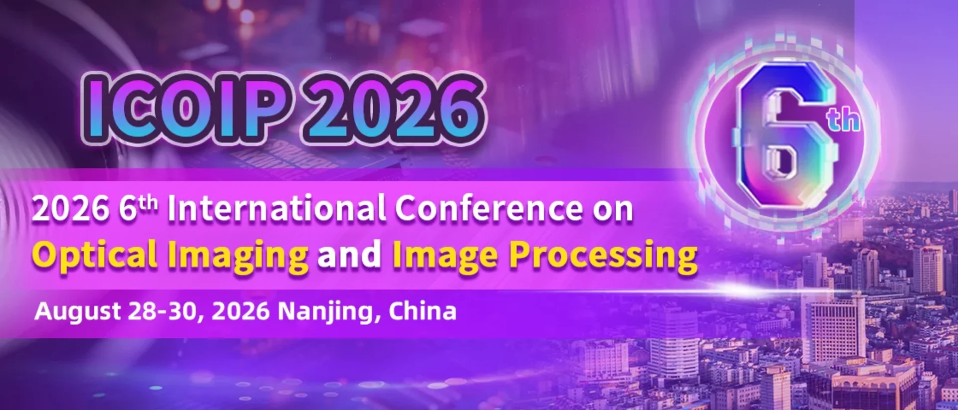 2026 6th International Conference on Optical Imaging and Image Processing (ICOIP 2026)
