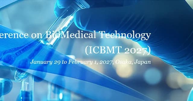 2027 9th International Conference on BioMedical Technology (ICBMT 2027)