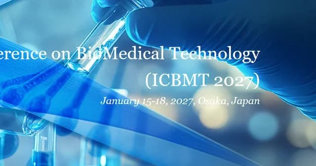 2027 9th International Conference on BioMedical Technology (ICBMT 2027)
