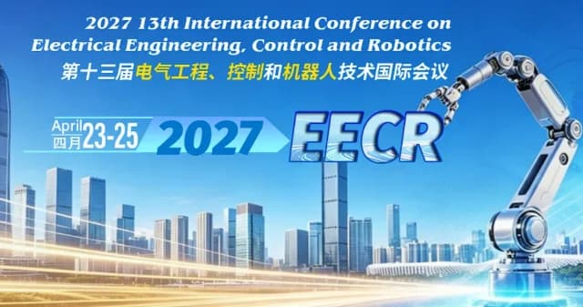 2027 13th International Conference on Electrical Engineering, Control and Robotics (EECR 2027)