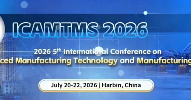 2026 5th International Conference on Advanced Manufacturing Technology and Manufacturing System